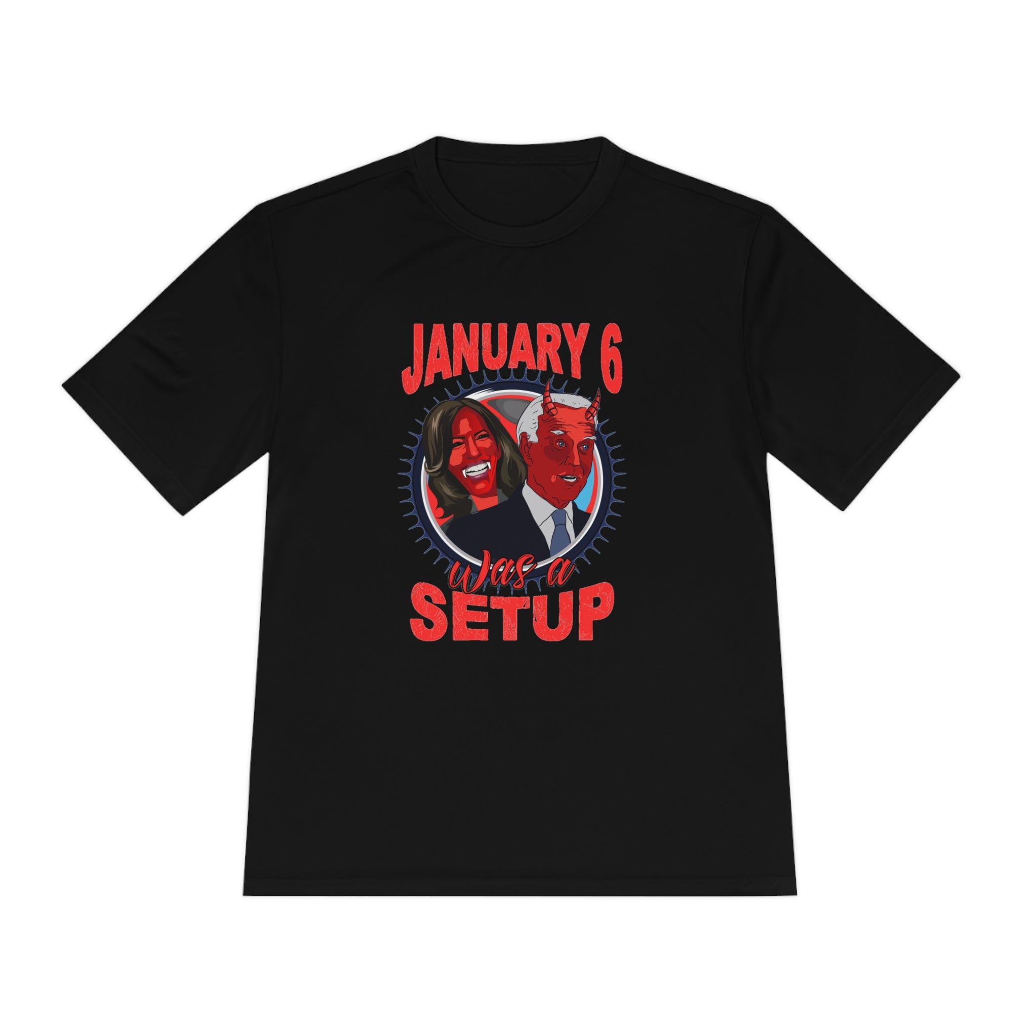 JAN 6 WAS A SET UP -  GOD WICKING TEE